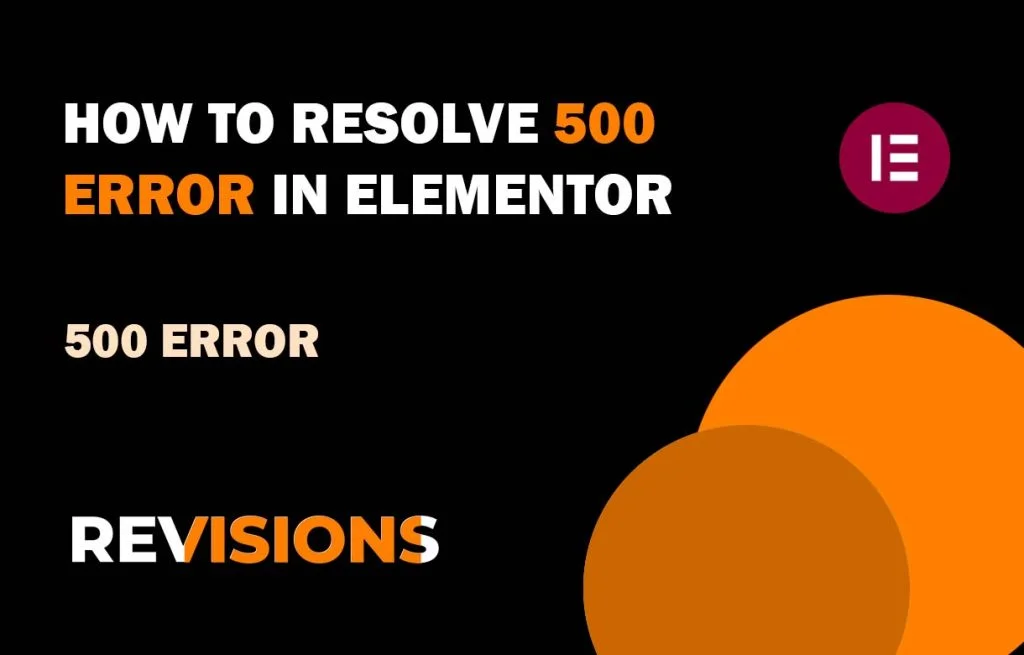 Troubleshooting a 500 Error on Elementor